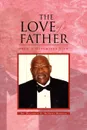 The Love of a Father. From a Daughters View - Delphinia D. McNeill Burnett, Dr Delphinia D. McNeill Burnett