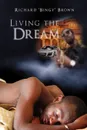 Living the Dream - Richard Bingy Brown