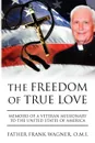 The Freedom of True Love - Father Frank O. M. I. Wagner