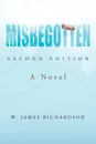 Misbegotten - W. James Richardson