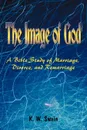 The Image of God. A Bible Study of Marriage, Divorce, and Remarriage - K. W. Swain