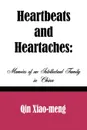 Heartbeats and Heartaches. Memoirs of an Intellectual Family in China - Qin Xiao-Meng, Xiao-Meng Qin