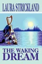 THE WAKING DREAM - Laura Strickland