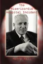 The Misericordia Hospital Incident - Henry Hall