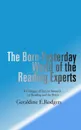 The Born-Yesterday World of the Reading Experts. A Critique of Recent Research on Reading and the Brain - Geraldine E. Rodgers