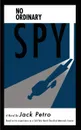 No Ordinary Spy - Jack Petro