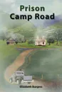 Prison Camp Road - Elizabeth Burgess