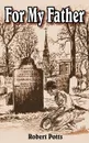 For My Father - Robert Potts