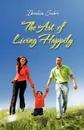 The Art of Living Happily - Ibrahim Sabri