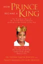 How Prince Became a King - Yvonne Baxter Bentley, Prince Maximus De Bentley, Dr Yvonne Baxter Bentley