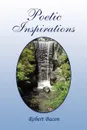 Poetic Inspirations - Robert Bacon