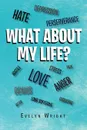 What about My Life? - Wright Evelyn Wright, Evelyn Wright, Evelyn Wright