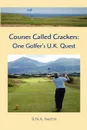 Courses Called Crackers. One Golfer's U.K. Quest - R. N. a. Smith