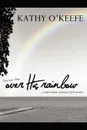 Over His Rainbow - Kathy O'Keefe