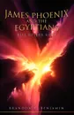 James Phoenix and the Egyptians - Brandon R. Benjamin