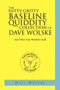 The Nitty-Gritty Baseline Quiddity Collection of Dave Wolske - Dave Wolske