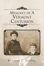Memoir's of a Vermont Centurion - J. Gonyo Barbara J. Gonyo, Barbara J. Gonyo