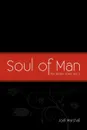 Soul of Man - R. Marshall Joel R. Marshall, Joel R. Marshall