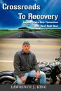 Crossroads to Recovery - Lawrence J. King