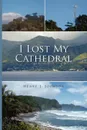 I Lost My Cathedral - Henry J. Johnson