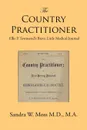 The Country Practitioner - Sandra W. Moss M. D. M. a.