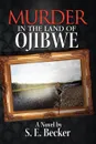 Murder in the Land of Ojibwe - S. E. Becker