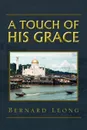 A Touch Of His Grace - Bernard Leong