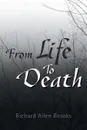 From Life to Death - Richard Allen Brooks