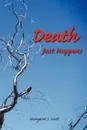 Death Just Happens - Margaret J. Scott