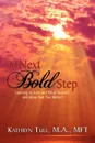 The Next Bold Step. Learning to Love and Value Yourself, and Know that You Matter! - Kathryn Tull M.A. MFT