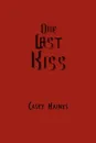 One Last Kiss - Casey Haines