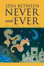 Spin Between Never and Ever - Shannon C. Flynn