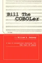 Bill the Coboler. A Tour of Informational Technology Over the Last 40 Years - William A. Kennedy