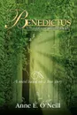 Benedictus. The Story of Sister Anne a Novel Based on a True Story - Anne E. O'Neill