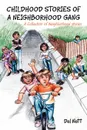 Childhood Stories of a Neighborhood Gang. A Collection of Neighborhood Stories - Del Nett