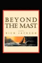 Beyond the Mast - Rich Jackson