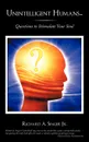 Unintelligent Humans... Questions to Stimulate Your Soul - Richard A. Jr. Singer, Singer