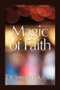 Magic of Faith - Joseph Murphy