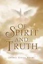 Of Spirit and Truth - Ingrid Green Adams