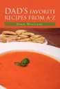 Dad's Favorite Recipes from A-Z - John Williams