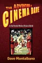 The Adventures of Cinema Dave in the Florida Motion Picture World - Dave Montalbano