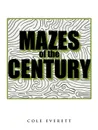 Mazes of the Century - Cole Everett