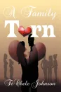 A Family Torn - T. Chele Johnson