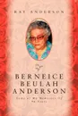 Berneice Beulah Anderson. Some of My Memories of 96 Years - Ray Anderson