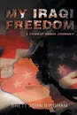 My Iraqi Freedom. A Combat Medic Journey - Brett John Bingham