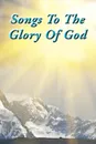 Songs To The Glory Of God - Gary Turner and Larry Turner