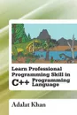 Learn Professional Programming Skill in C++ Programming Language - Adalat Khan