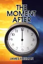 The Moment After - James Freeman