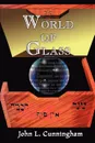 World of Glass - John Leslie Cunningham