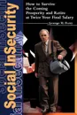 Social Insecurity. How to Survive the Coming Prosperity and Retire at Twice Your Final Salary - George M. Perry